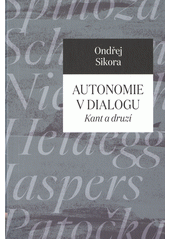 Autonomie v dialogu : Kant a druzí  (odkaz v elektronickém katalogu)