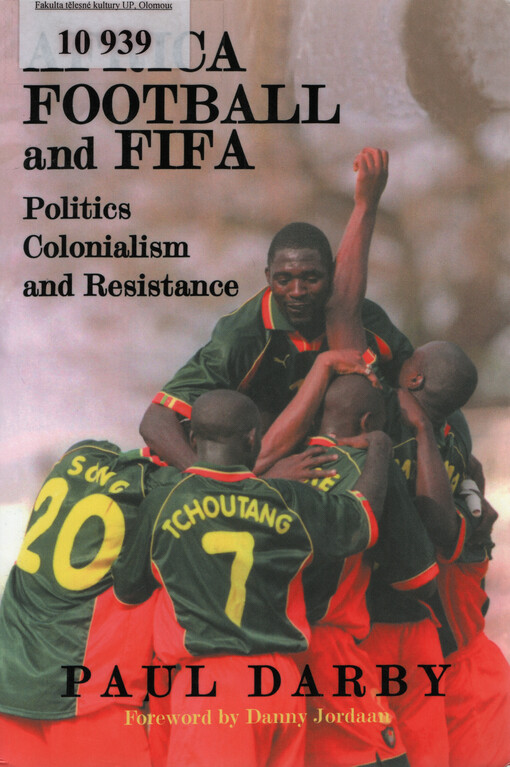 Africa, football and FIFA : politics, colonialism and resistance