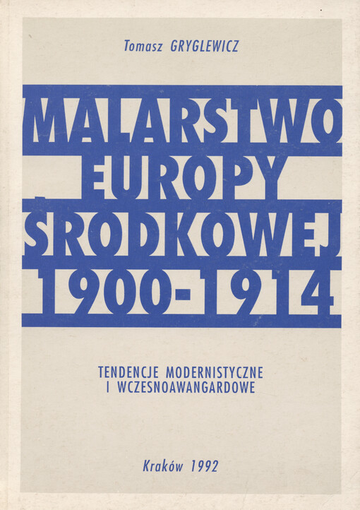 Malarstwo Europy Środkowej 1900-1914 : tendencje modernistyczne i wczesnoawangardowe
