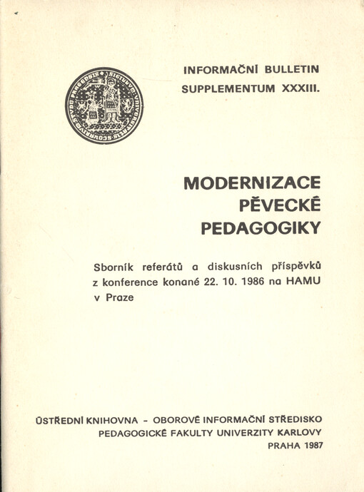 Modernizace pěvecké pedagogiky : sborník referátů a diskusních příspěvků z konference konané 22.10.1986 na HAMU v Praze