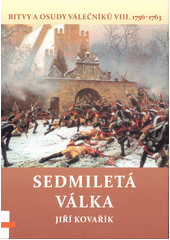 Bitvy a osudy válečníků. VIII, Sedmiletá válka : (1756-1763)  (odkaz v elektronickém katalogu)