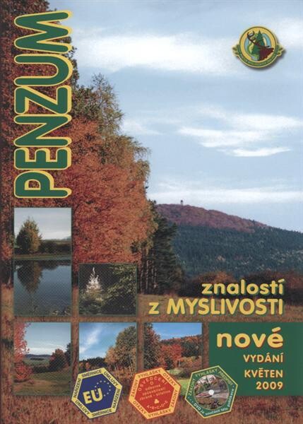 Penzum znalostí z myslivosti : pro studující, kteří se připravují ke všem druhům mysliveckých zkoušek, pro soudobé myslivce i lovce, pro sokolníky, kynology, střelce, přátele myslivosti, pro milovníky přírody, ochránce zvířat a životního prostředí