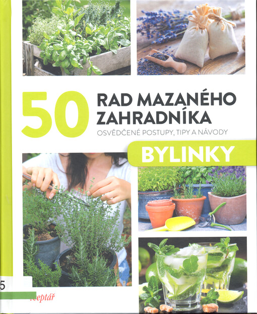 50 rad mazaného zahradníka : osvědčené postupy, tipy a návody : bylinky