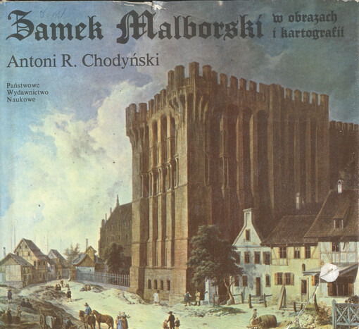 Zamek Malborski w obrazach i kartografii