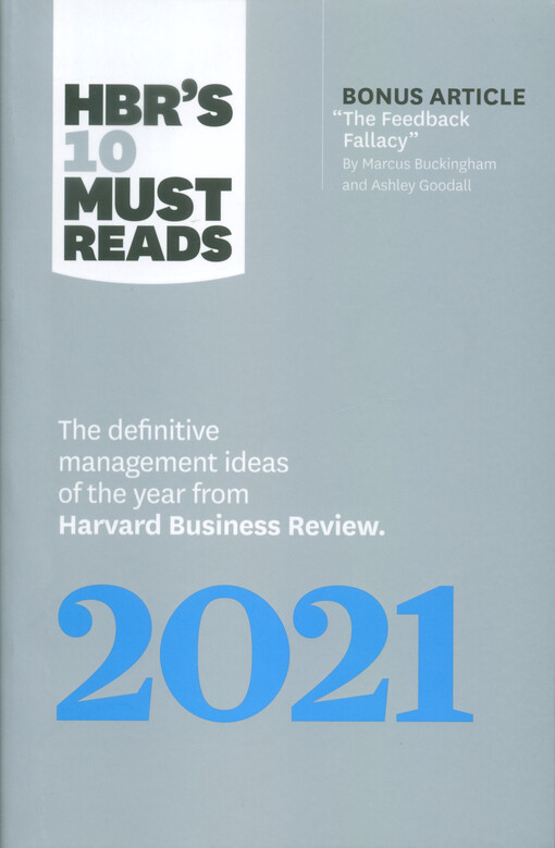 HBR's 10 must reads : the definitive managenent ideas of the year from Harvard Business Review. 2021