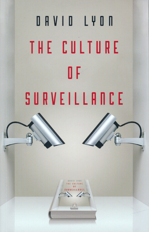 The culture of surveillance : watching as a way of life