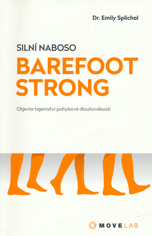 Barefoot strong : silní naboso : objevte tajemství pohybové dlouhověkosti