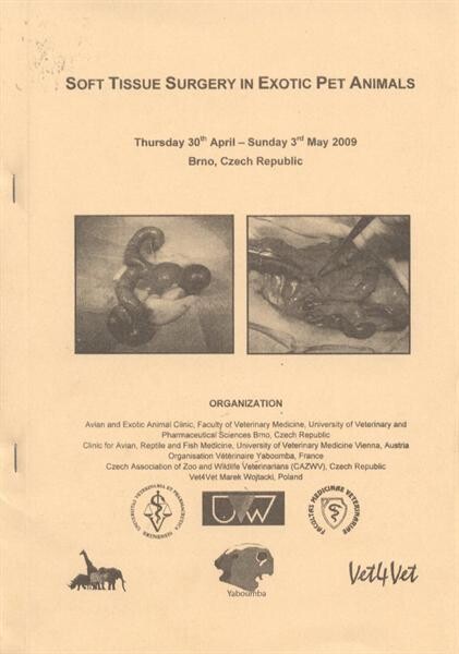 Soft Tissue Surgery in Exotic Pet Animals : Thursday 30th April - Sunday 3rd May 2009, Brno, Czech Republic
