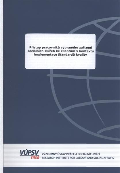 Přístup pracovníků vybraného zařízení sociálních služeb ke klientům v kontextu implementace Standardů kvality