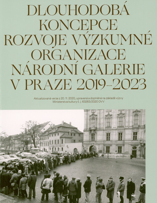 Dlouhodobá koncepce rozvoje výzkumné organizace Národní galerie v Praze 2019-2023 aktualizovaná verze z 20.11.2020, upravená a doplněná na základě výzvy Ministerstva kultury č. j. 63263/2020 OVV