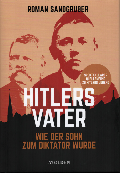 Hitlers Vater : wie der Sohn zum Diktator wurde