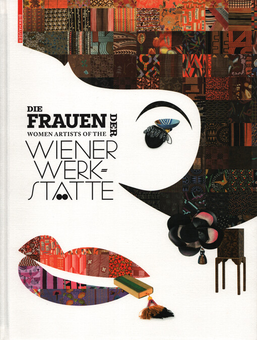 Die Frauen Der Wiener Werkstätte = Women artists of the Wiener Werkstätte