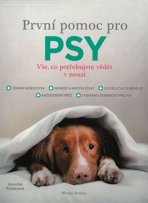 První pomoc pro psy : vše, co potřebujete vědět v nouzi