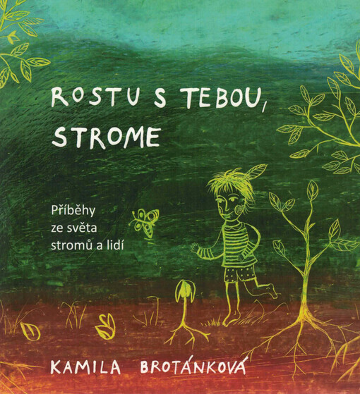 Rostu s tebou, strome, aneb, Příběhy ze světa stromů a lidí