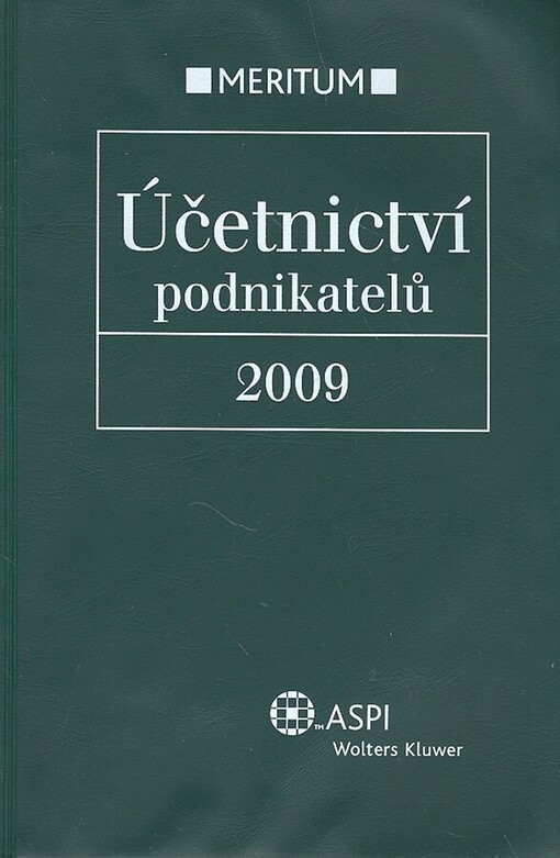 Účetnictví podnikatelů 2009 : výklad je zpracován k právnímu stavu ke dni 1.1.2009