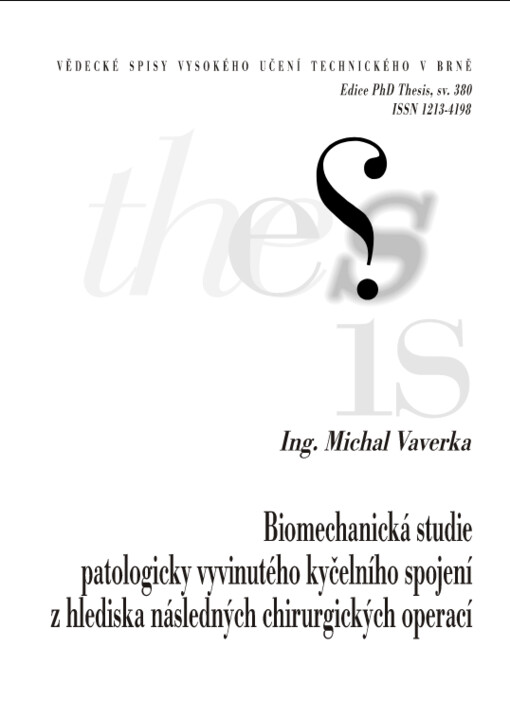Biomechanická studie patologicky vyvinutého kyčelního spojení z hlediska následných chirurgických operací = Biomechanical study of pathological hip joint in terms of following surgical operations : zkrácená verze Ph.D. Thesis