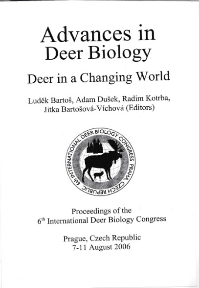 Advances in deer biology : deer in a changing world : proceedings of the 6th international deer biology congress : Prague, Czech Republic, 7-11 August 2006