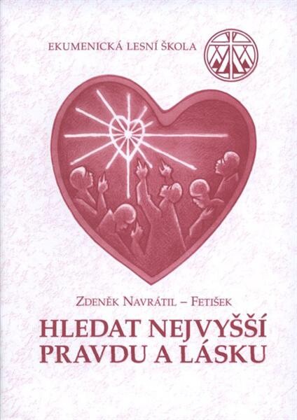 Hledat nejvyšší pravdu a lásku : otázky se stále vracejí