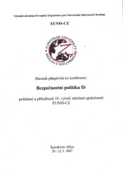 Bezpečností politika IS : sborník příspěvků ke konferenci pořádané u příležitosti 10. výročí založení společnosti EUNIS-CZ : Špindlerův Mlýn 20.-22.5.2007