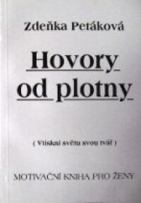Hovory od plotny : (vtiskni světu svou tvář) : motivační kniha pro ženy