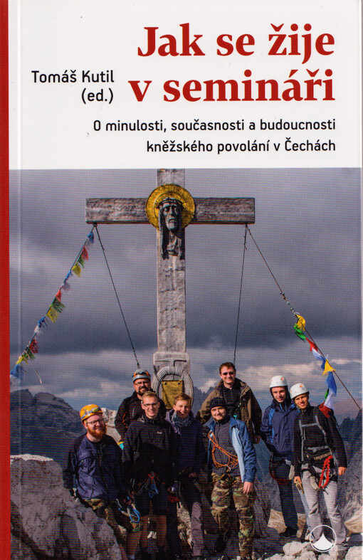 Jak se žije v semináři : o minulosti, současnosti a budoucnosti kněžského povolání v Čechách
