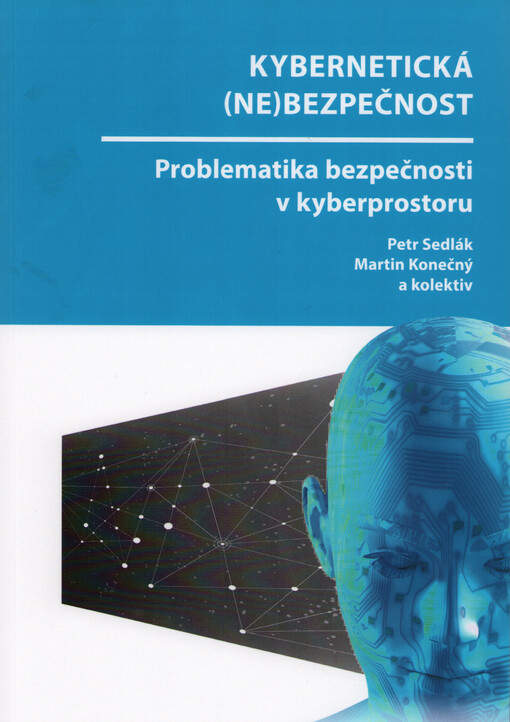 Kybernetická (ne)bezpečnost : problematika bezpečnosti v kyberprostoru