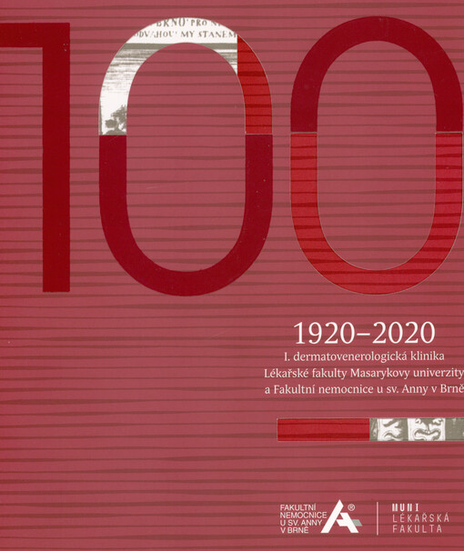 1920-2020 : I. dermatovenerologická klinika Lékařské fakulty Masarykovy univerzity a Fakultní nemocnice u sv. Anny v Brně