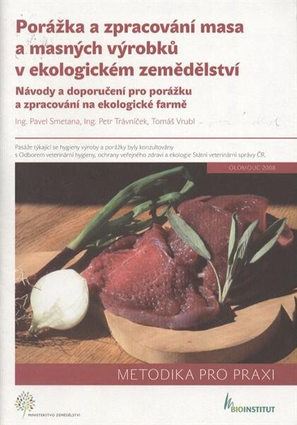 Porážka a zpracování masa a masných výrobků v ekologickém zemědělství : návody a doporučení pro porážku a zpracování na ekologické farmě