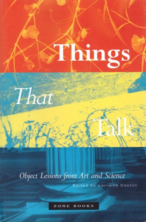 Things that Talk: Object Lessons from Art and Science