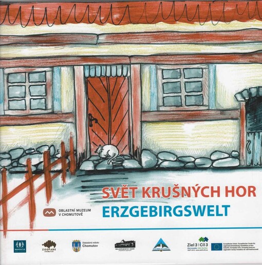 Svět Krušných hor : katalog expozice : Centrum krušnohorského lidového umění : zahájeno 7.1.2011