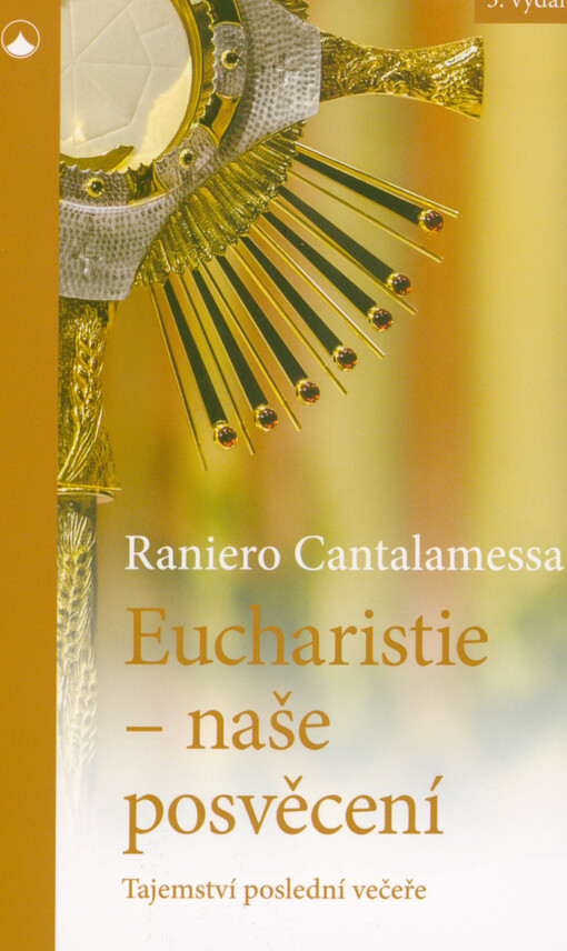 Eucharistie - naše posvěcení : tajemství poslední večeře