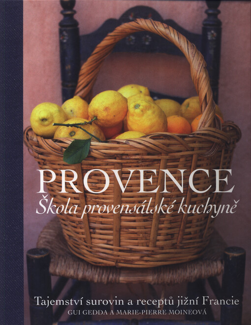 Provence : škola provensálské kuchyně : tajemství surovin a receptů jižní Francie