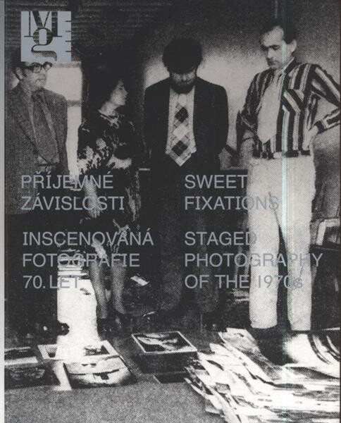 Příjemné závislosti: [inscenovaná fotografie 70. let] = Sweet fixations : [staged photography of the 1970s