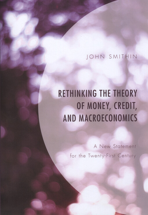 Rethinking the theory of money, credit, and macroeconomics : a new statement for the twenty-first century