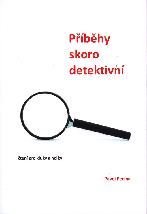 Příběhy skoro detektivní : čtení pro kluky a holky