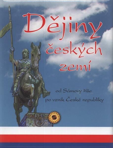 Dějiny českých zemí : od Sámovy říše po vznik České republiky