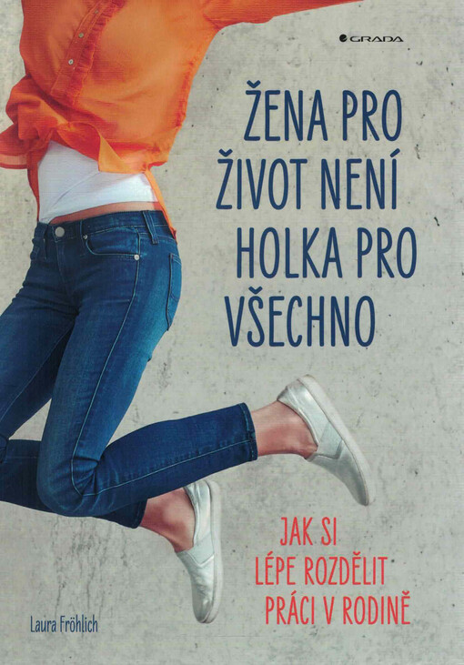 Žena pro život není holka pro všechno : jak si lépe rozdělit práci v rodině
