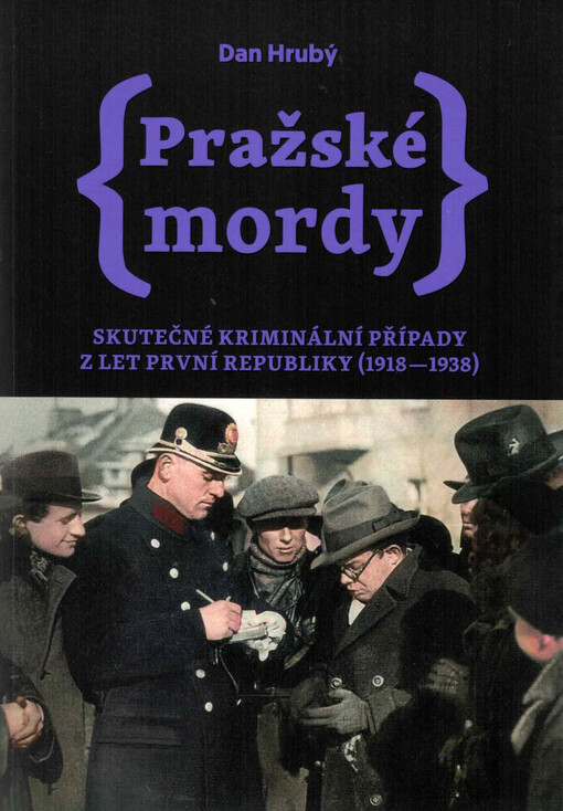 Pražské mordy: skutečné kriminální případy z let první republiky (1918-1938)