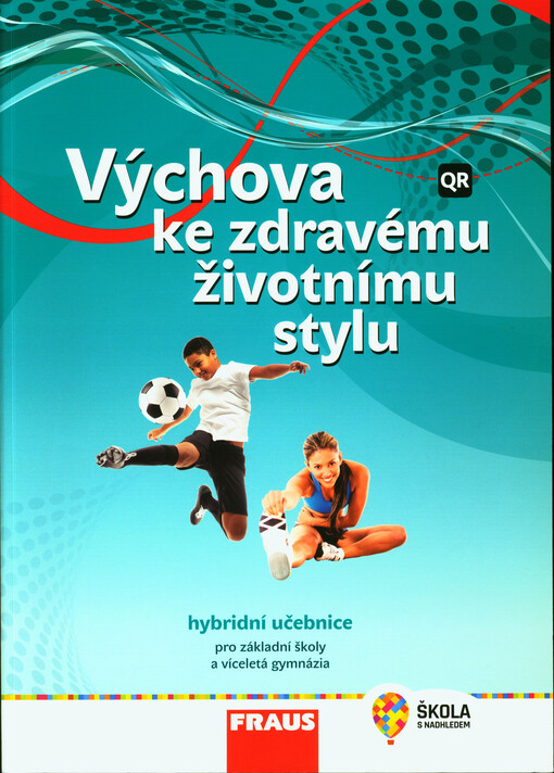 Výchova ke zdravému životnímu stylu : hybridní učebnice pro 2. stupeň ZŠ a odpovídající ročníky víceletých gymnázií