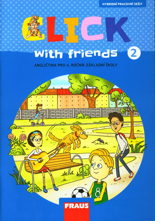 Click with friends : angličtina : hybridní pracovní sešit pro 4. ročník základní školy