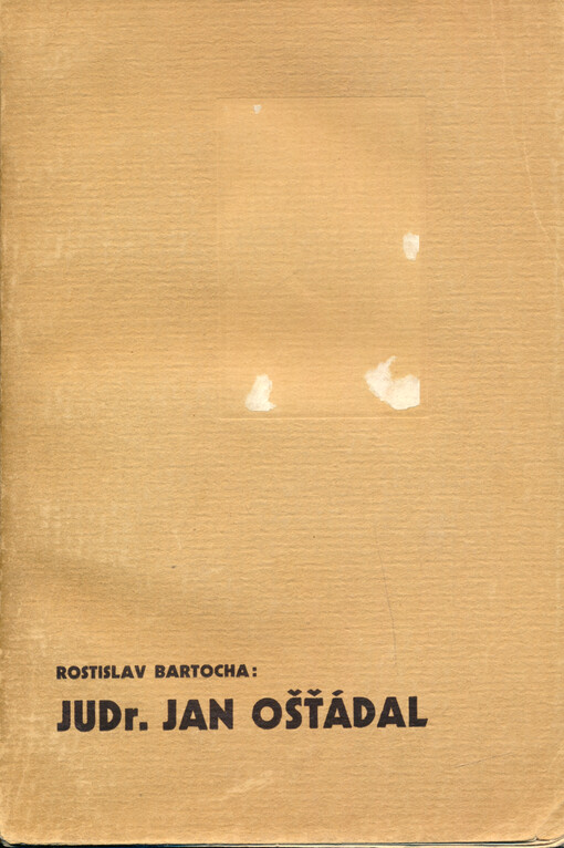 Dr. Jan Ošťádal, kulturní a národohospodářský budovatel moravský : 1864-1937 : list z olomoucké historie