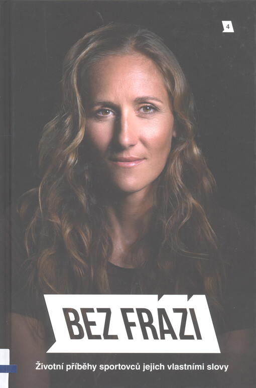Bez frází : životní příběhy sportovců jejich vlastními slovy. 4