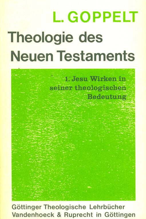 Theologie des Neuen Testaments. Erster Teil, Jesu Wirken in seiner theologischen Bedeutung
