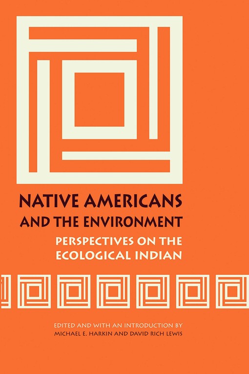 Native Americans and the Environment: Perspectives on the Ecological Indian