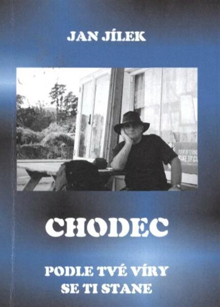 Chodec : [podle tvé víry se ti stane]