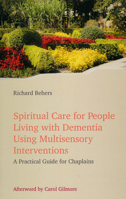 Spiritual care for people living with dementia using multisensory interventions : a practical guide for chaplains
