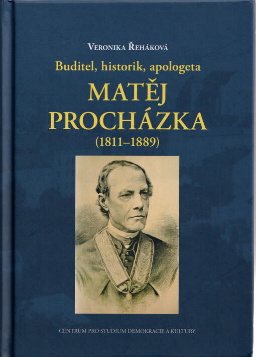 Buditel, historik, apologeta Matěj Procházka (1811-1889)