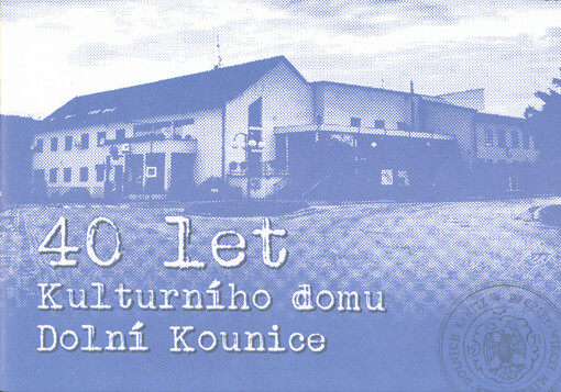 40 let kulturního domu Dolní Kounice