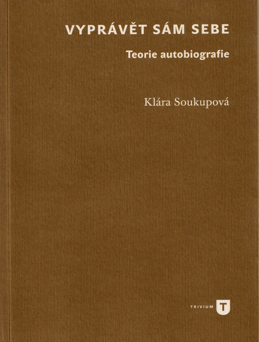 Vyprávět sám sebe : teorie autobiografie