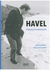 Havel: Pomsta bezmocných  (odkaz v elektronickém katalogu)